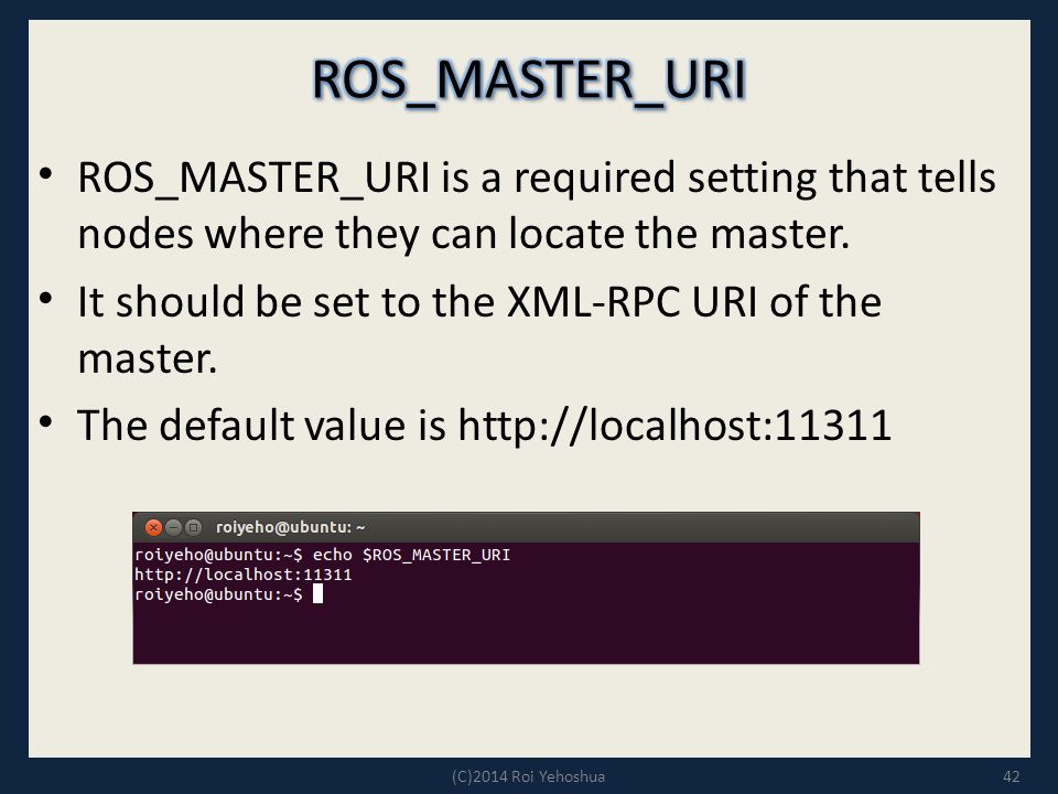 ROS_MASTER_URI is a required setting that tells nodes where they can locate the master.