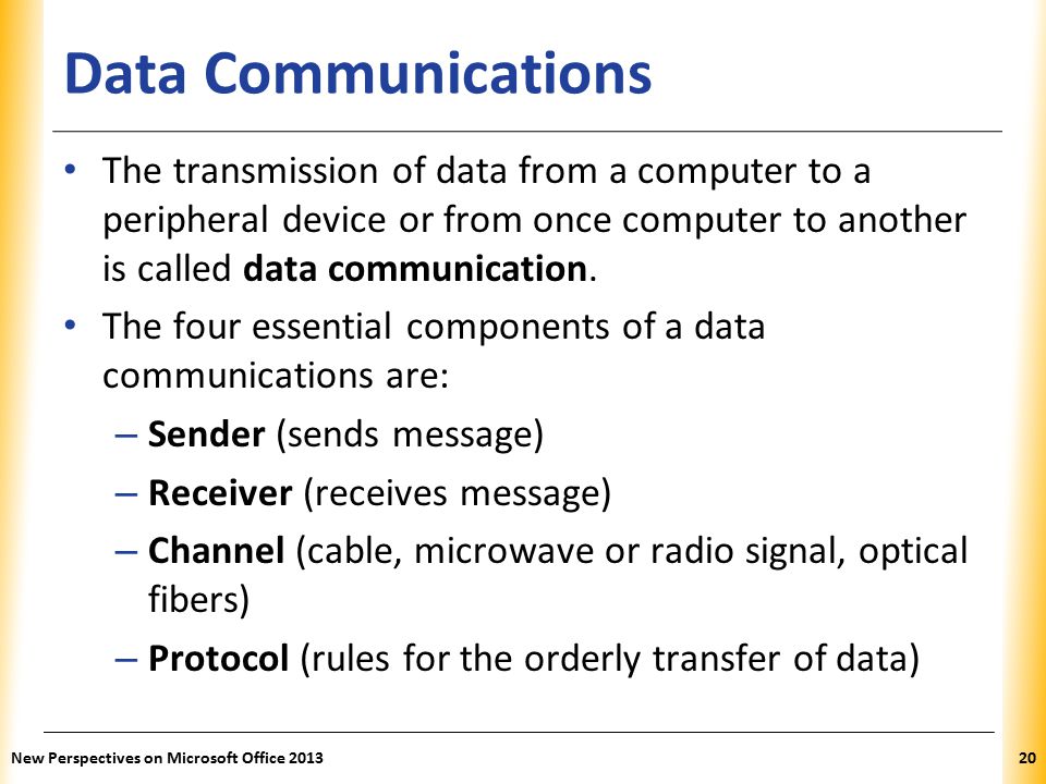 XP Data Communications The transmission of data from a computer to a peripheral device or from once computer to another is called data communication.