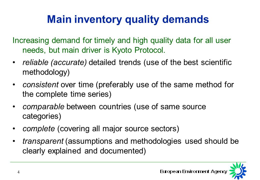 4 Main inventory quality demands Increasing demand for timely and high quality data for all user needs, but main driver is Kyoto Protocol.