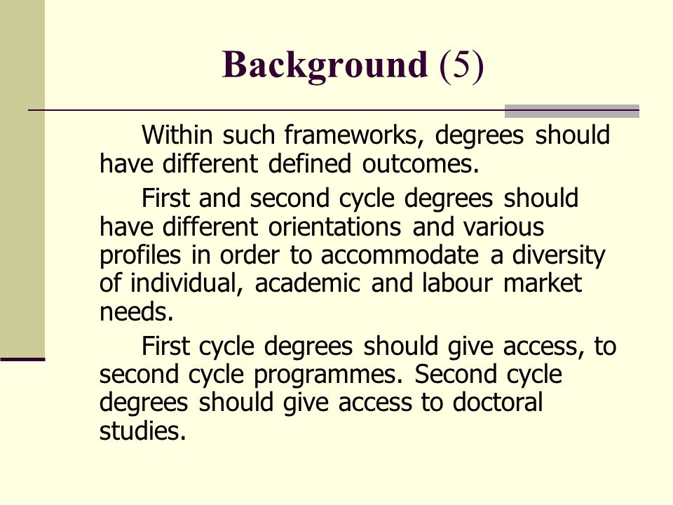 Background (5) Within such frameworks, degrees should have different defined outcomes.