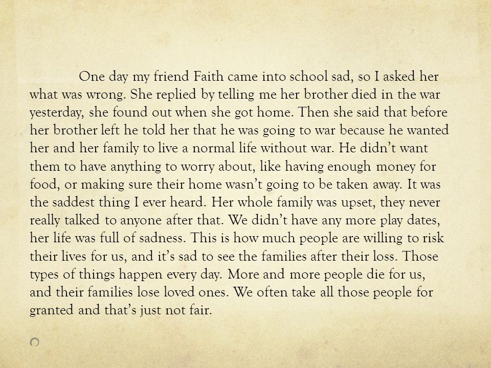 One day my friend Faith came into school sad, so I asked her what was wrong.