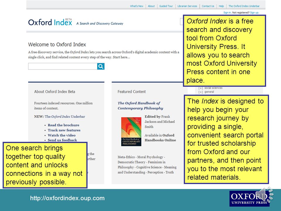 This presentation gives a brief description of Oxford Index It tells you what Oxford Index is how it can help you how to look for information in it The presentation will take about 4 minutes