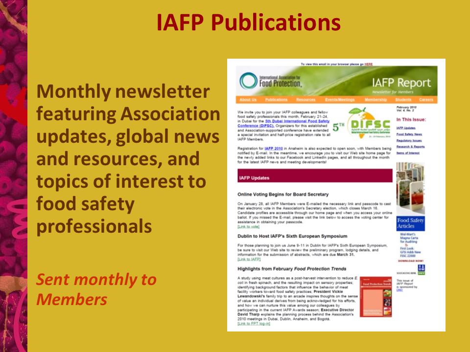 Monthly newsletter featuring Association updates, global news and resources, and topics of interest to food safety professionals Sent monthly to Members