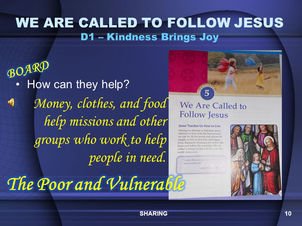 WE ARE CALLED TO FOLLOW JESUS D1 – Kindness Brings Joy Do you know any people who need our prayers.