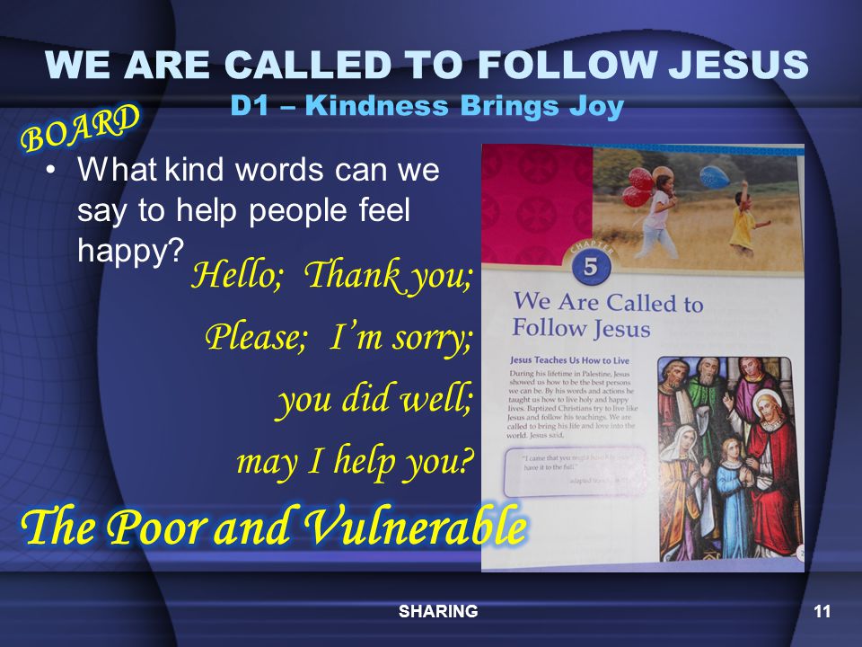 WE ARE CALLED TO FOLLOW JESUS D1 – Kindness Brings Joy How can they help.