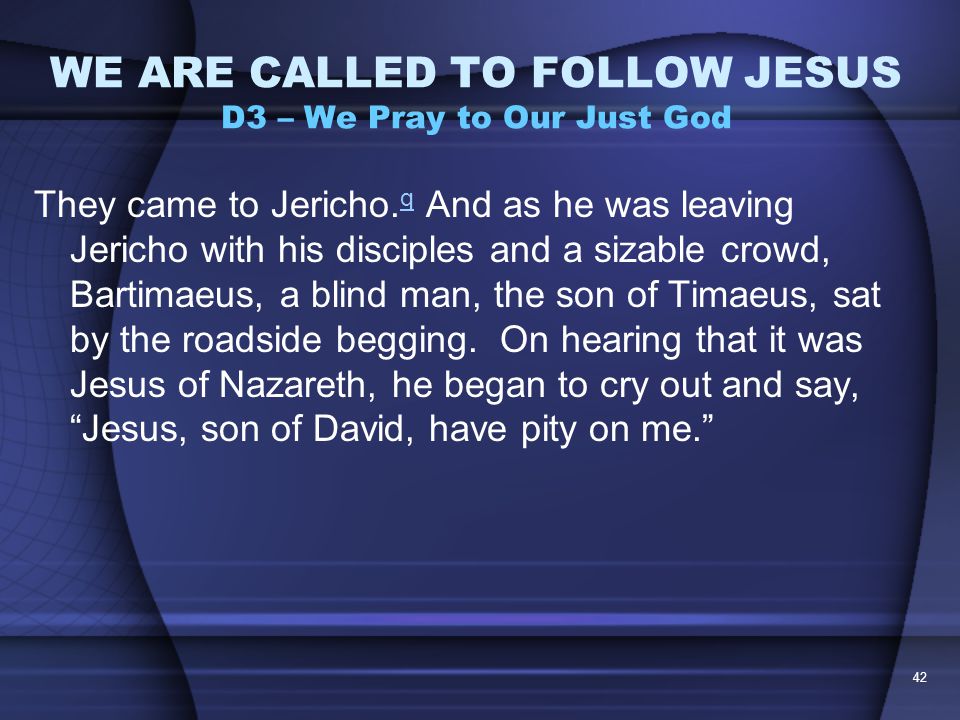 Bartimaeus 41 WE ARE CALLED TO FOLLOW JESUS D3 – We Pray to Our Just God