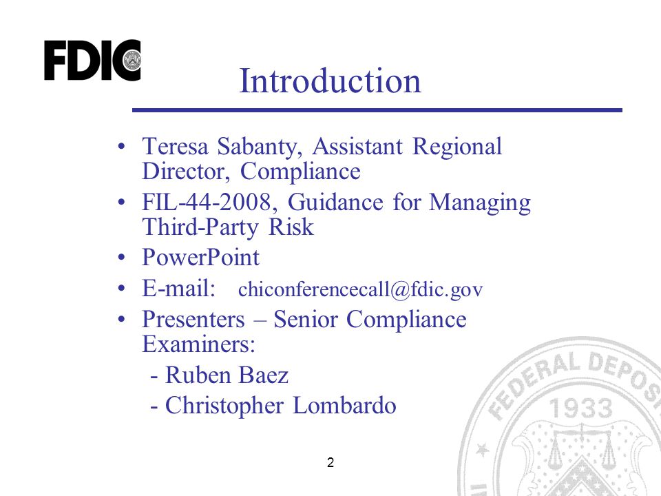 22 Teresa Sabanty, Assistant Regional Director, Compliance FIL , Guidance for Managing Third-Party Risk PowerPoint   Presenters – Senior Compliance Examiners: - Ruben Baez - Christopher Lombardo Introduction