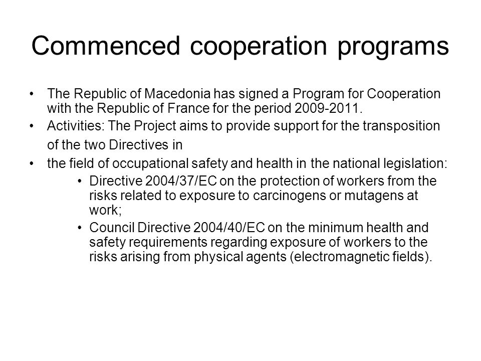 Commenced cooperation programs The Republic of Macedonia has signed a Program for Cooperation with the Republic of France for the period