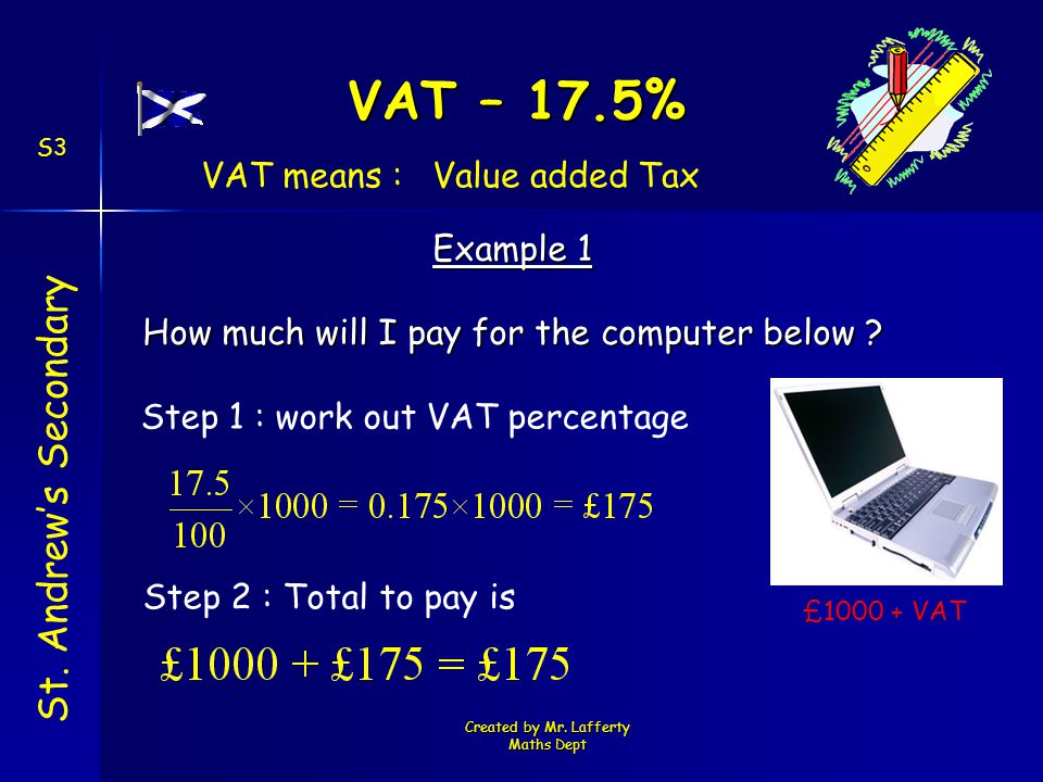 Created by Mr. Lafferty Maths Dept VAT – 17.5% St.
