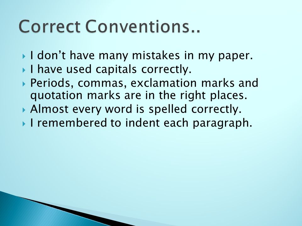  I don’t have many mistakes in my paper.  I have used capitals correctly.