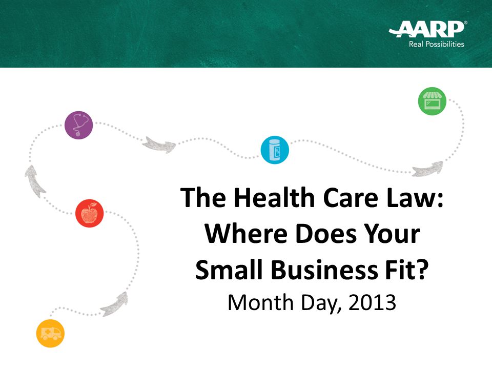 The Health Care Law: Where Does Your Small Business Fit Month Day, 2013