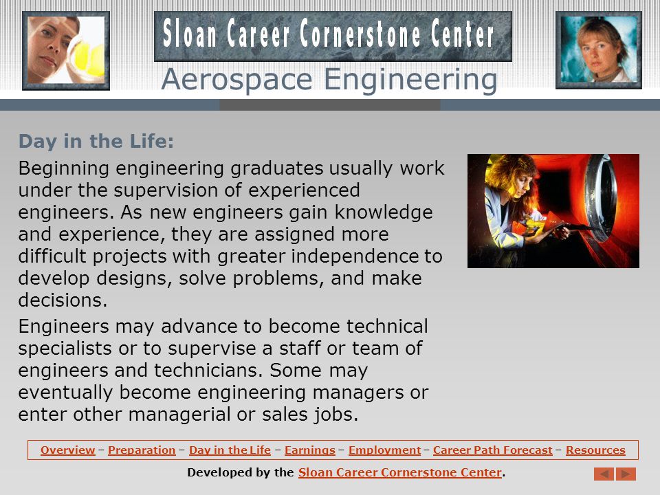 Aerospace Engineering Preparation (continued): Those interested in a career in Aerospace Engineering should consider reviewing engineering programs that are accredited by the Accreditation Board for Engineering and Technology, Inc.