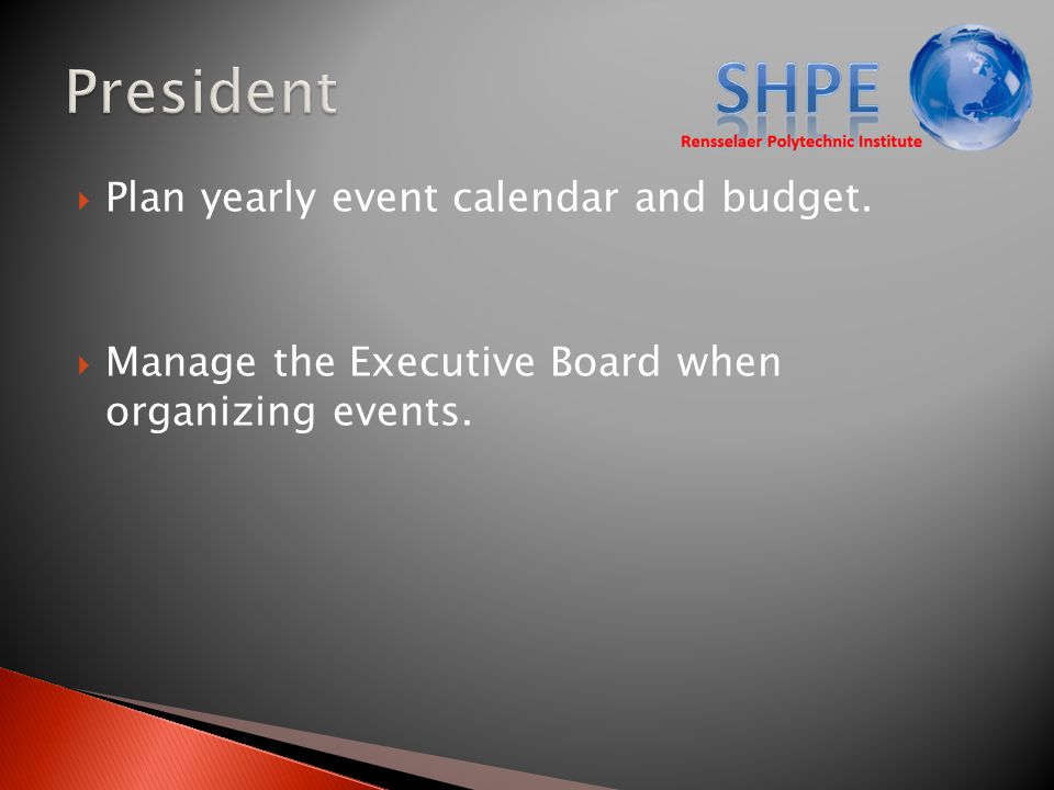  Plan yearly event calendar and budget.  Manage the Executive Board when organizing events.