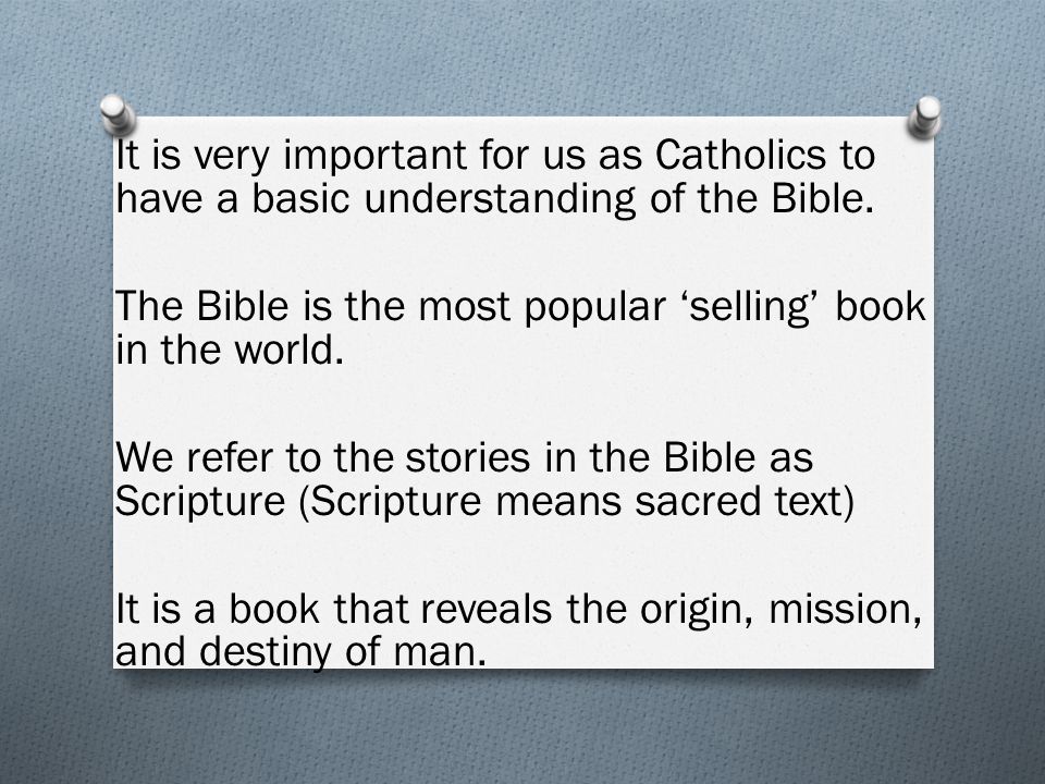 It is very important for us as Catholics to have a basic understanding of the Bible.