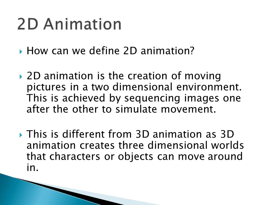 Define the term 2D animation.  Explain the techniques and development of 2D  animation.  Compare the affect, pros and cons of these different styles. -  ppt download