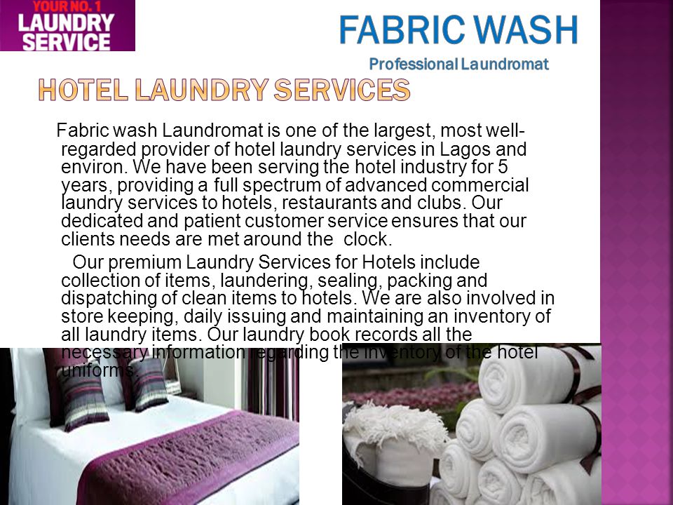 Fabric wash Laundromat is one of the largest, most well- regarded provider of hotel laundry services in Lagos and environ.