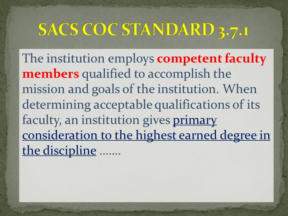 The institution employs competent faculty members qualified to accomplish the mission and goals of the institution.