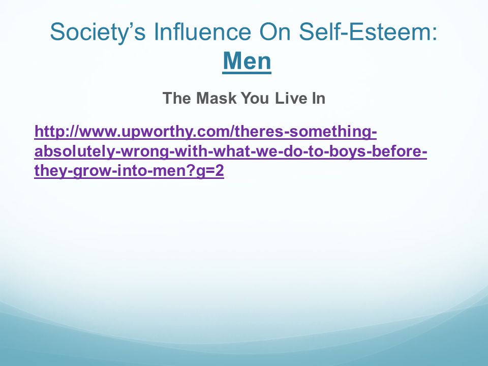 Society’s Influence On Self-Esteem: Men The Mask You Live In   absolutely-wrong-with-what-we-do-to-boys-before- they-grow-into-men g=2
