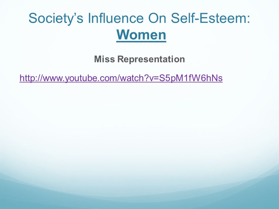 Society’s Influence On Self-Esteem: Women Miss Representation   v=S5pM1fW6hNs