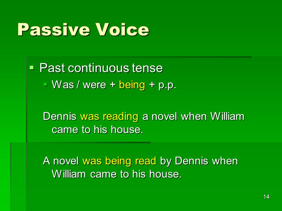 14 Passive Voice  Past continuous tense  Was / were + being + p.p.
