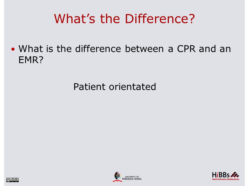 What’s the Difference What is the difference between a CPR and an EMR Patient orientated
