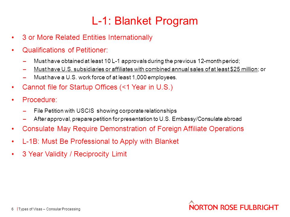 L-1: Blanket Program 3 or More Related Entities Internationally Qualifications of Petitioner: –Must have obtained at least 10 L-1 approvals during the previous 12-month period; –Must have U.S.