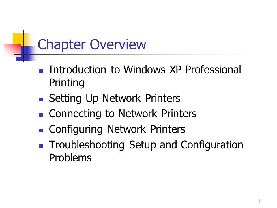 1 Chapter Overview Introduction to Windows XP Professional Printing Setting Up Network Printers Connecting to Network Printers Configuring Network Printers Troubleshooting Setup and Configuration Problems