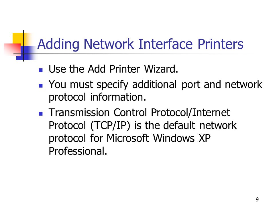 9 Adding Network Interface Printers Use the Add Printer Wizard.
