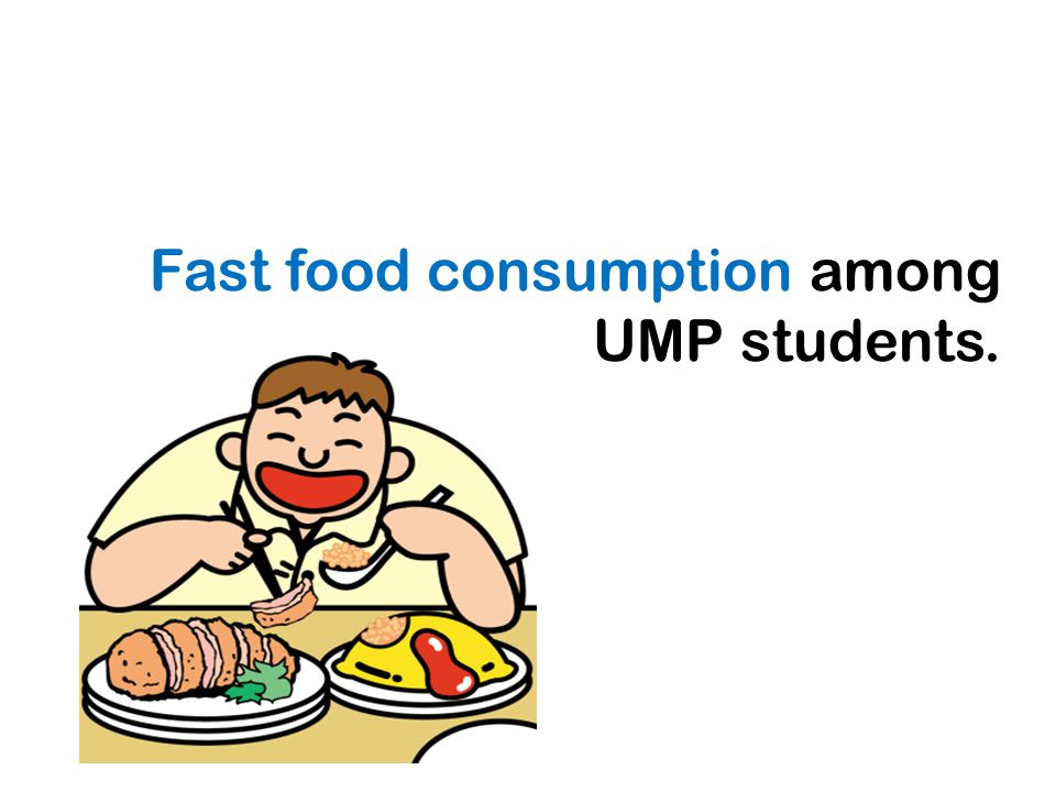 Fast food consumption among UMP students.