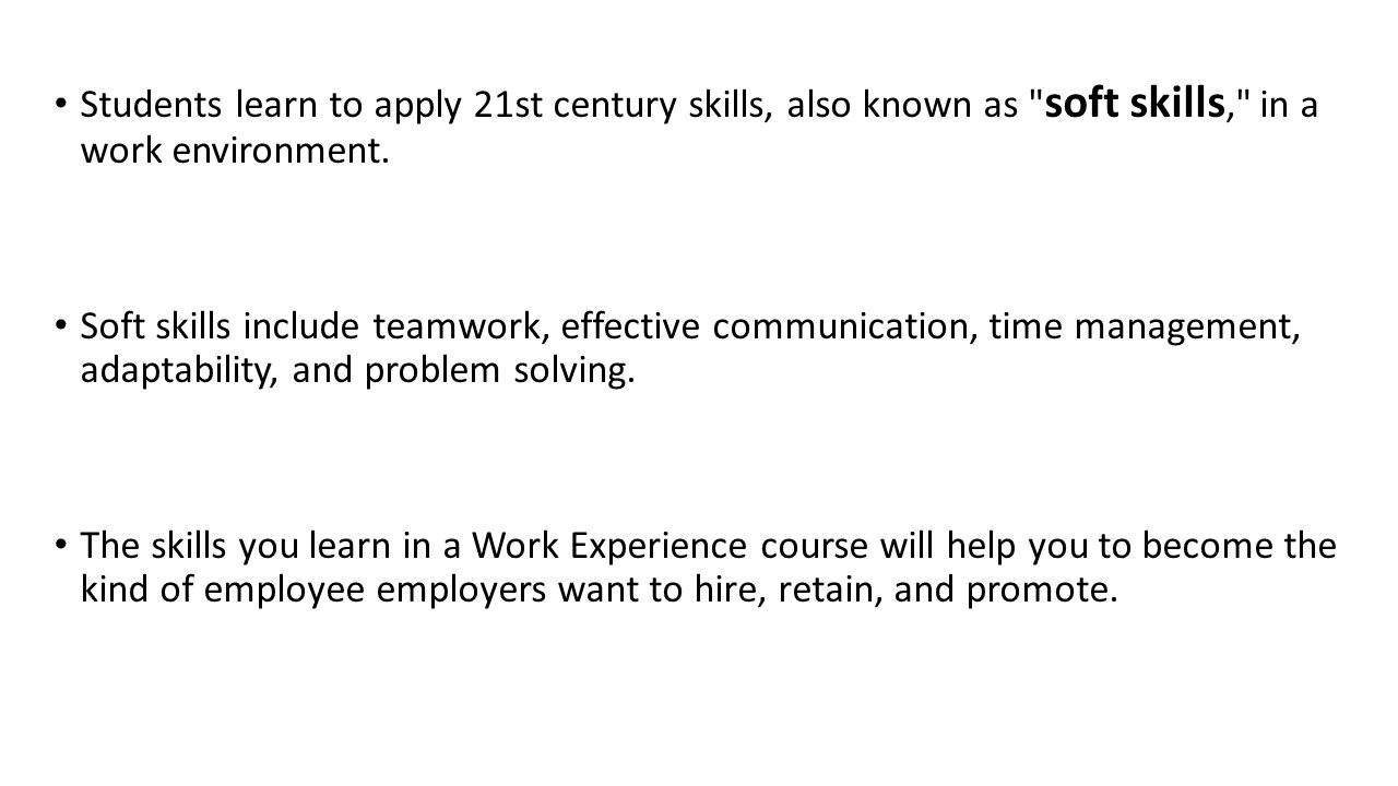 Students learn to apply 21st century skills, also known as soft skills, in a work environment.