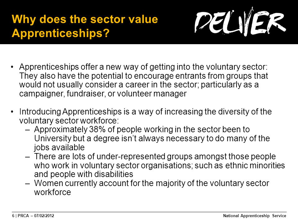 6 | PRCA – 07/02/2012National Apprenticeship Service Why does the sector value Apprenticeships.