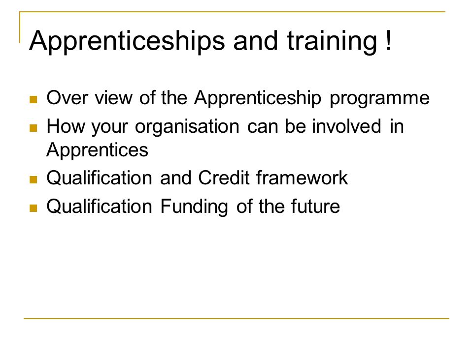 Apprenticeships and training .