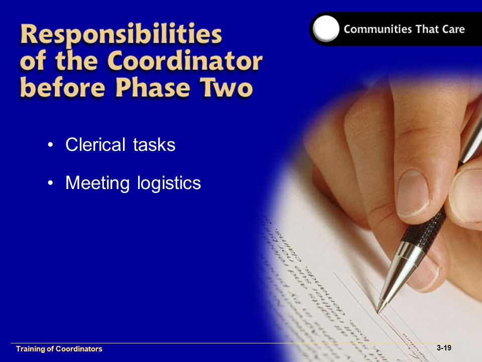 1-2 Training of Process Facilitators Clerical tasks Meeting logistics Training of Coordinators 3-19