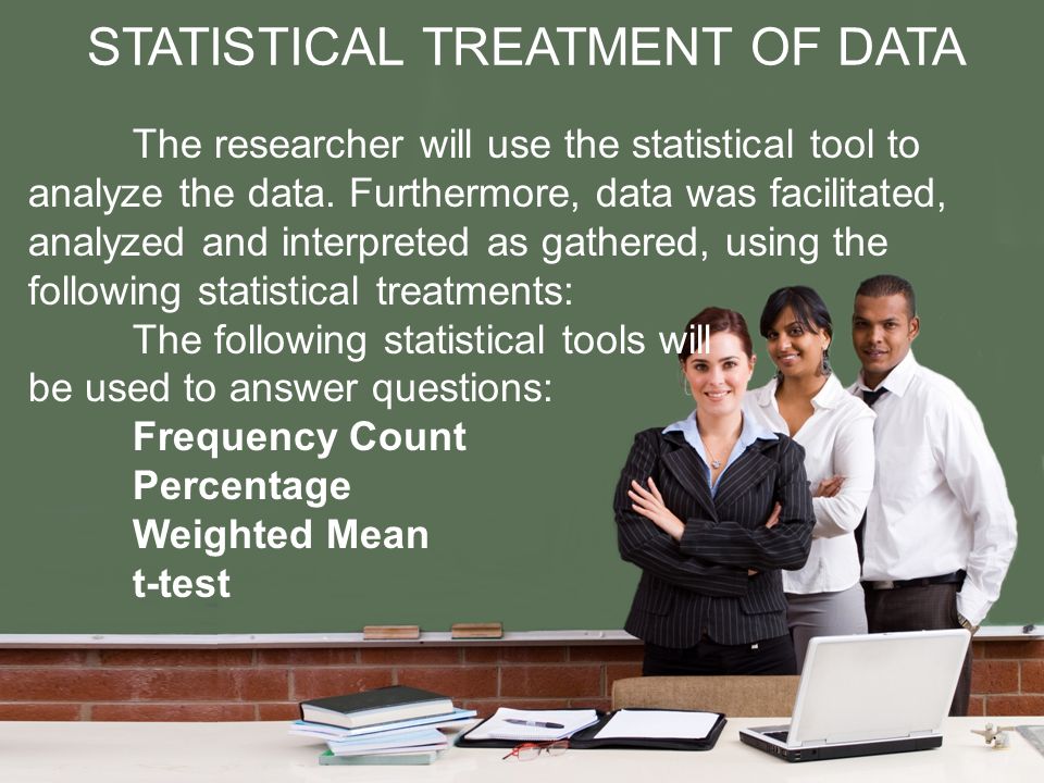 The researcher will use the statistical tool to analyze the data.