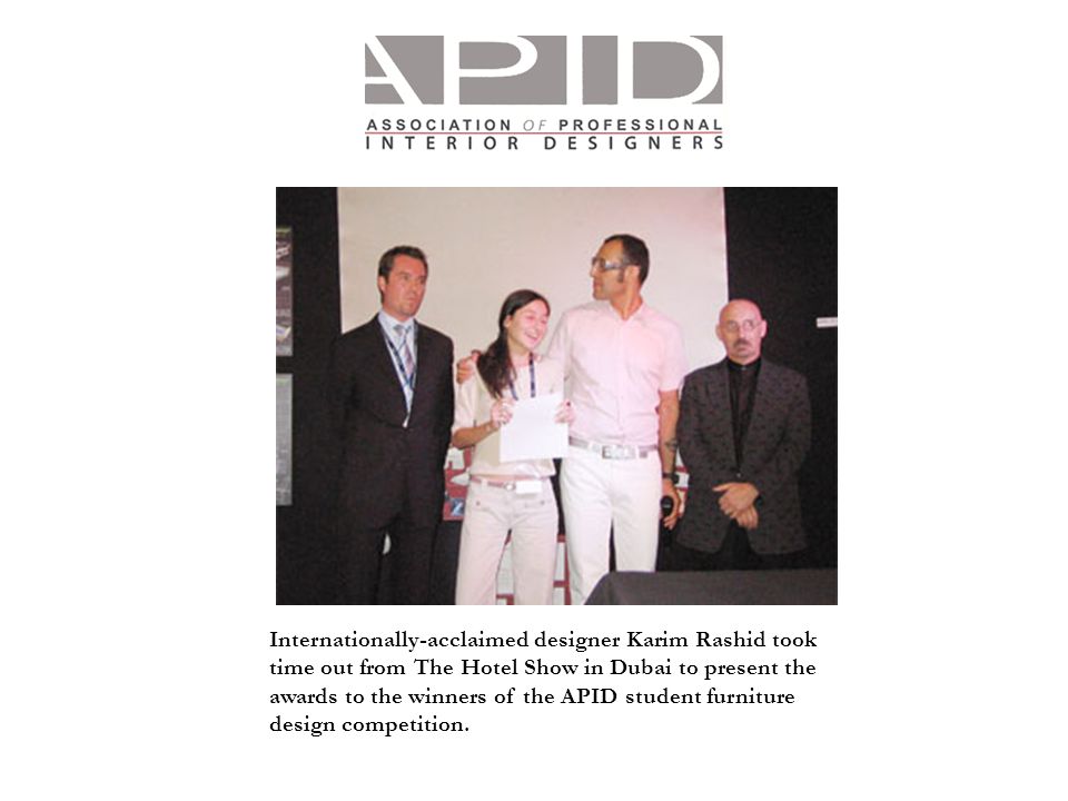 Internationally-acclaimed designer Karim Rashid took time out from The Hotel Show in Dubai to present the awards to the winners of the APID student furniture design competition.