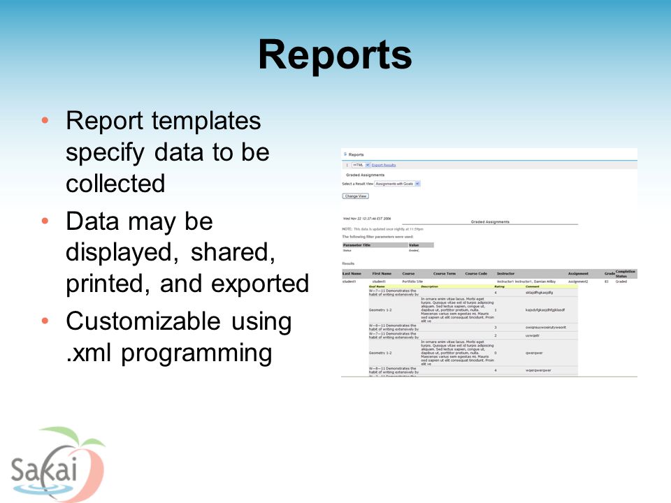 Reports Report templates specify data to be collected Data may be displayed, shared, printed, and exported Customizable using.xml programming