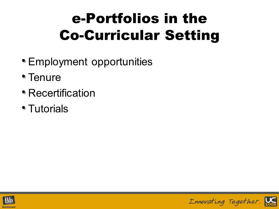 e-Portfolios in the Co-Curricular Setting Employment opportunities Tenure Recertification Tutorials