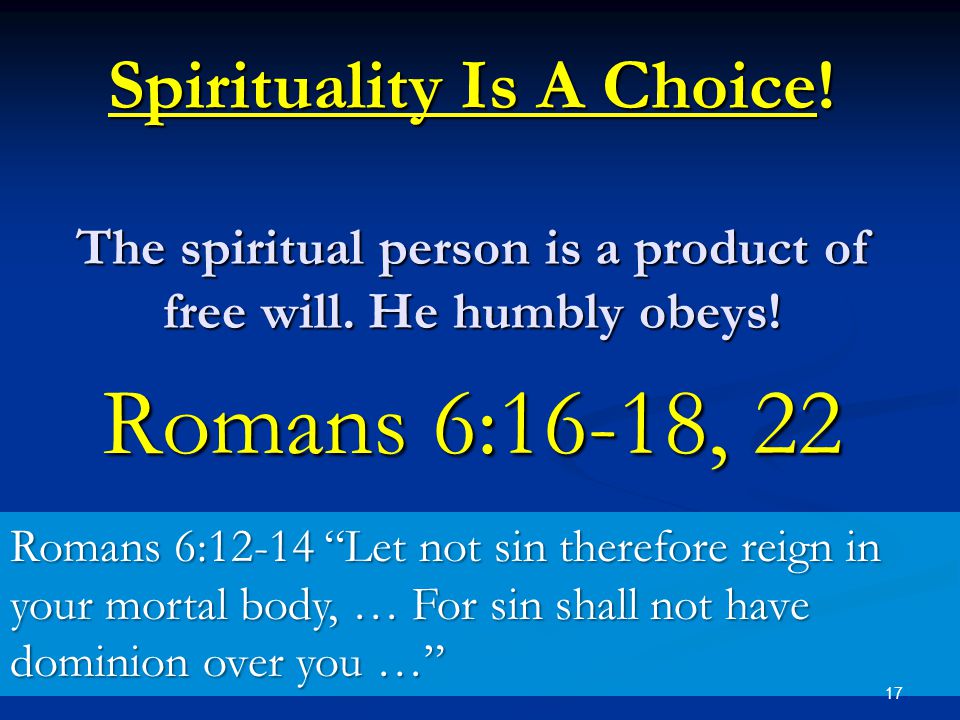 Spirituality Is A Choice. The spiritual person is a product of free will.