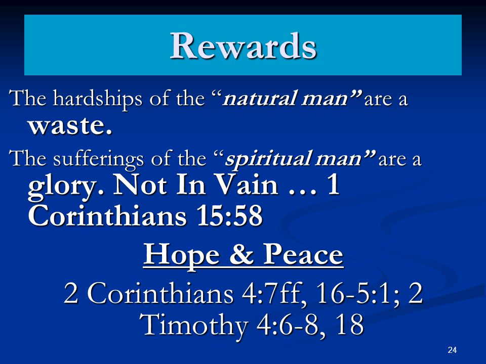 Rewards The hardships of the natural man are a waste.