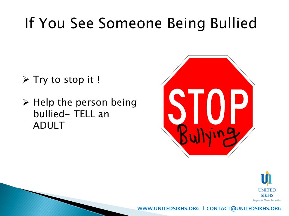 If You See Someone Being Bullied  Try to stop it .