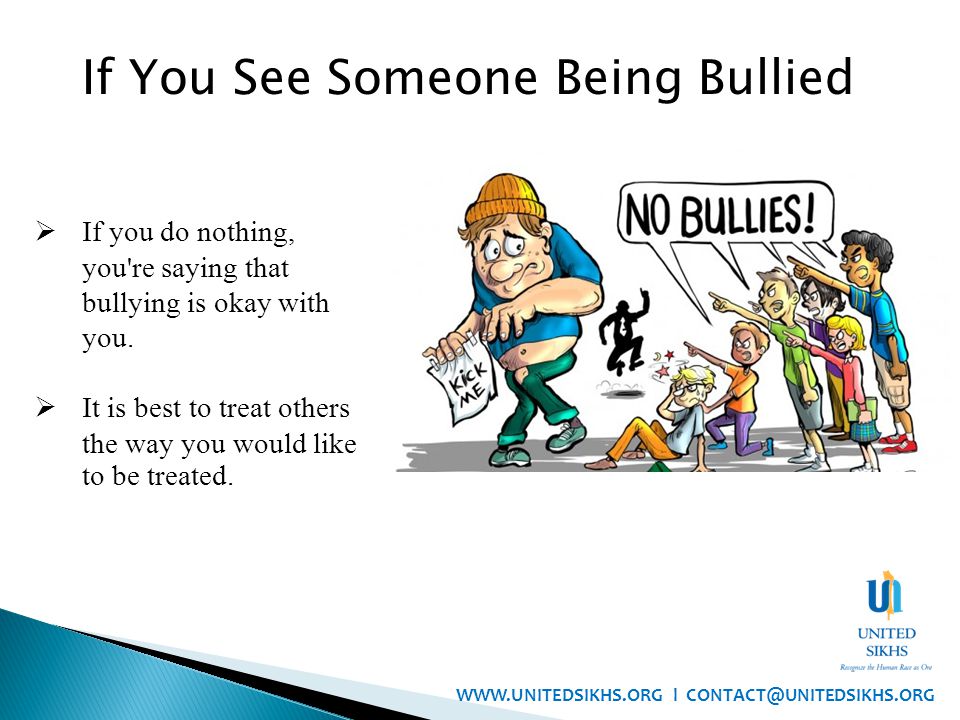 If You See Someone Being Bullied  If you do nothing, you re saying that bullying is okay with you.