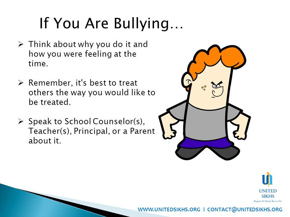 If You Are Bullying…  Think about why you do it and how you were feeling at the time.