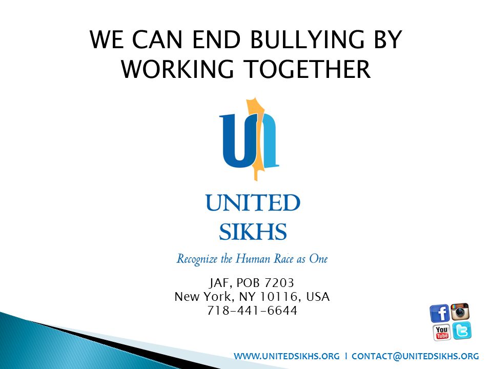 WE CAN END BULLYING BY WORKING TOGETHER JAF, POB 7203 New York, NY 10116, USA l