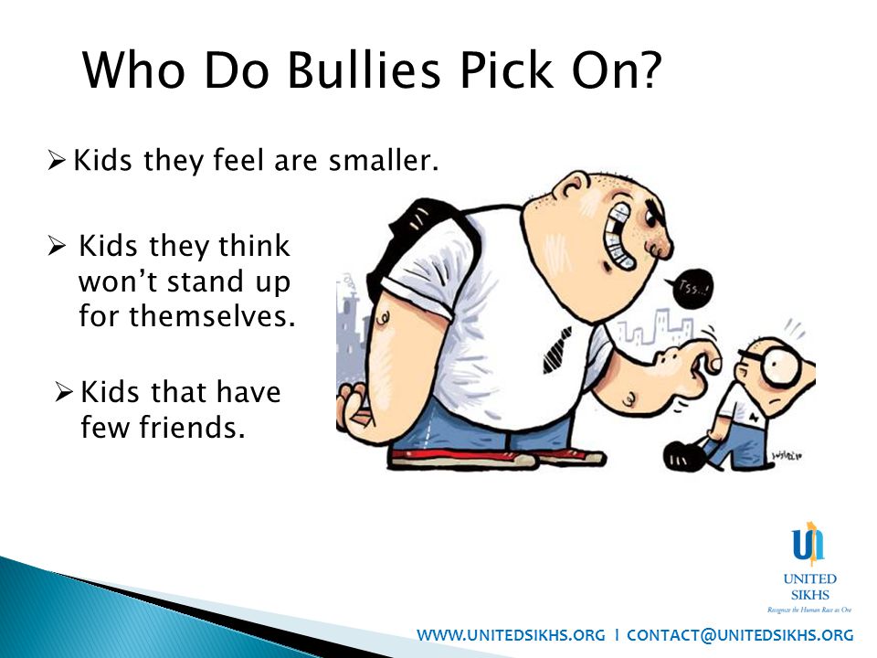 Who Do Bullies Pick On.  Kids they feel are smaller.