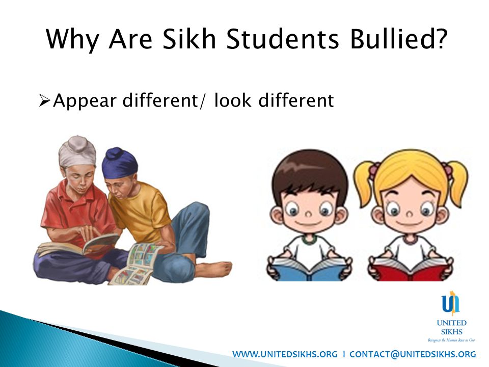 Appear different/ look different Why Are Sikh Students Bullied.