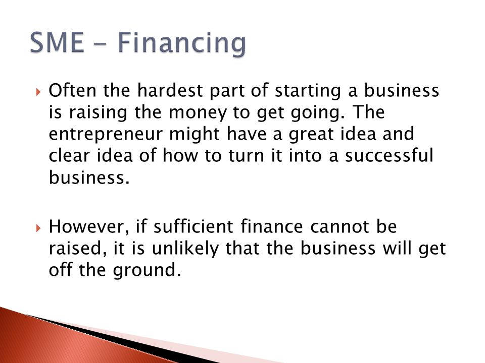  Often the hardest part of starting a business is raising the money to get going.