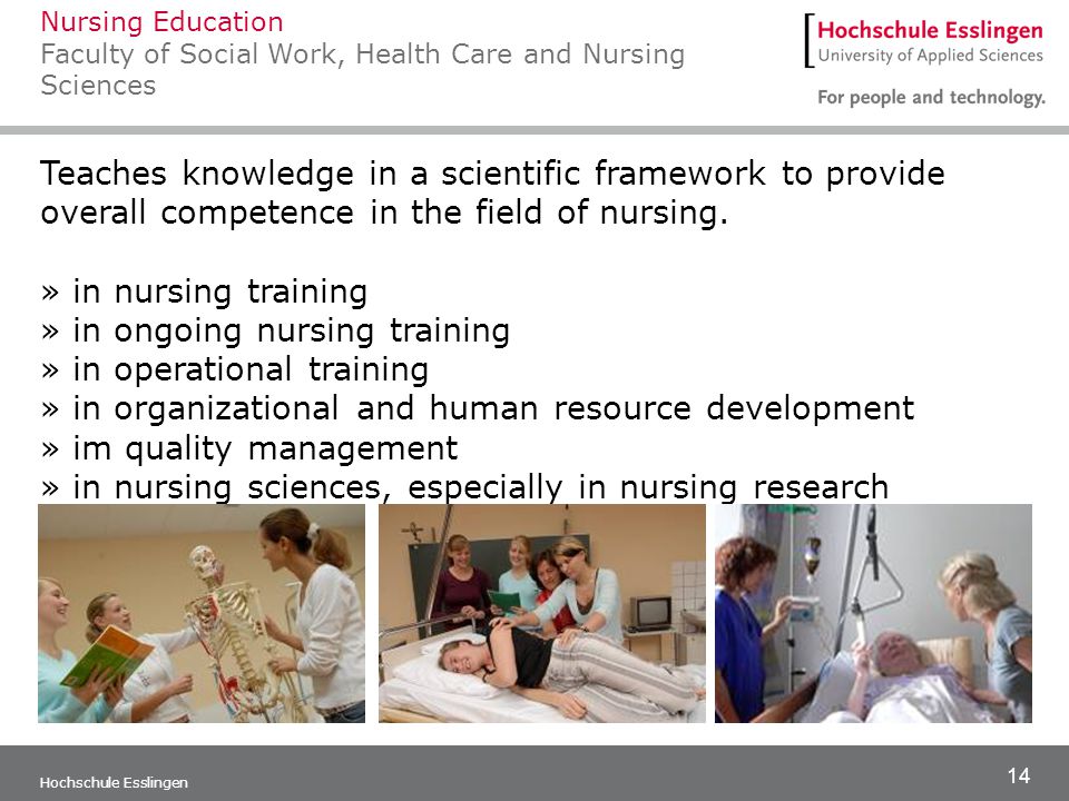 14 Hochschule Esslingen Teaches knowledge in a scientific framework to provide overall competence in the field of nursing.