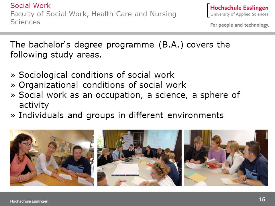 15 Hochschule Esslingen The bachelor‘s degree programme (B.A.) covers the following study areas.