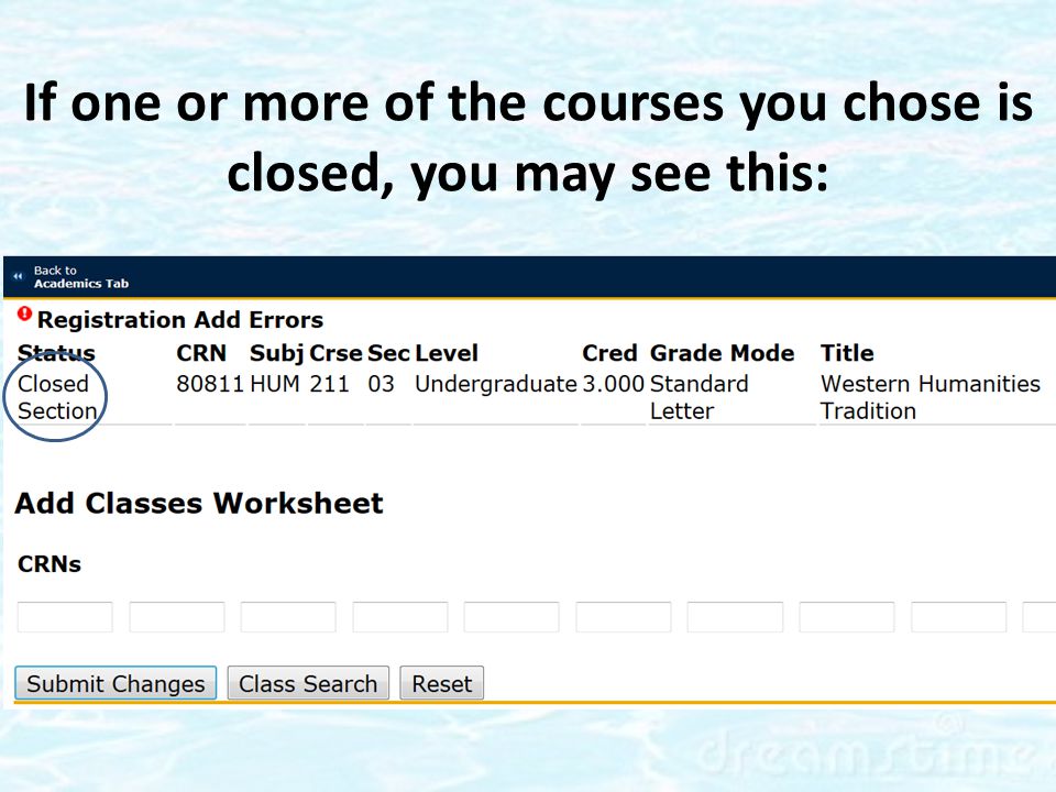 If one or more of the courses you chose is closed, you may see this: