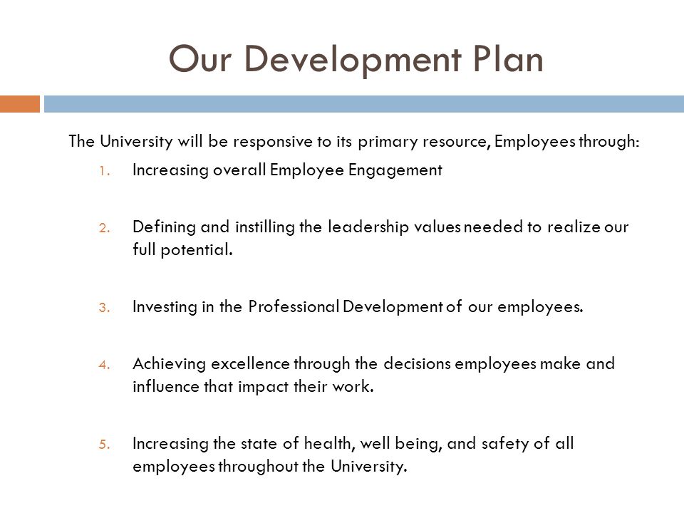 The University will be responsive to its primary resource, Employees through: 1.